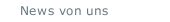 News von uns