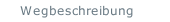 Wegbeschreibung